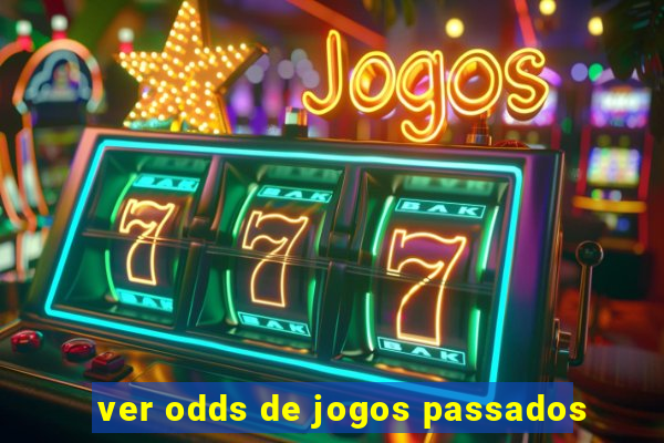 ver odds de jogos passados